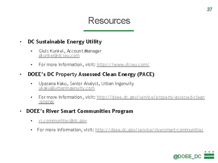 37 Resources • • DC Sustainable Energy Utility • Giuls Kunkel, Account Manager gkunkel@dcseu.