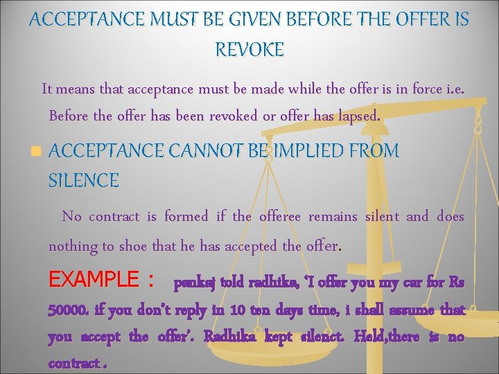 ACCEPTANCE MUST BE GIVEN BEFORE THE OFFER IS REVOKE It means that acceptance must