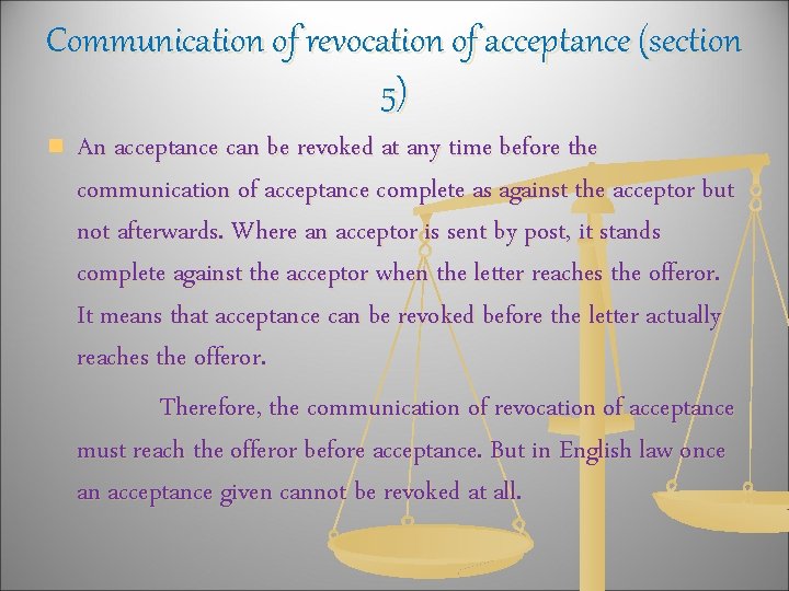 Communication of revocation of acceptance (section 5) n An acceptance can be revoked at