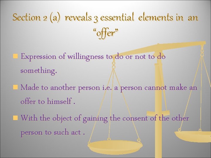 Section 2 (a) reveals 3 essential elements in an “offer” n Expression of willingness