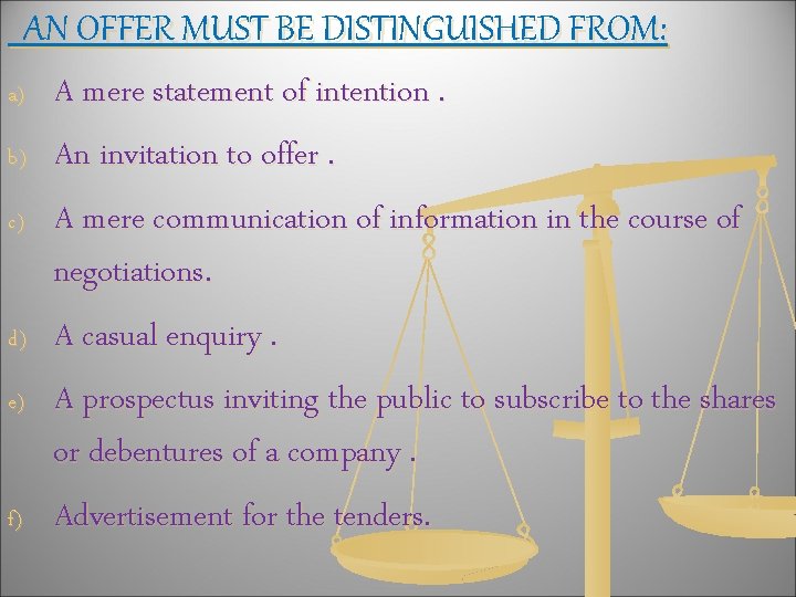 AN OFFER MUST BE DISTINGUISHED FROM: a) A mere statement of intention. b) An