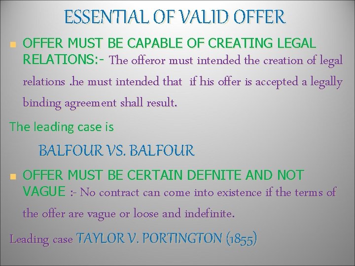 ESSENTIAL OF VALID OFFER n OFFER MUST BE CAPABLE OF CREATING LEGAL RELATIONS: -