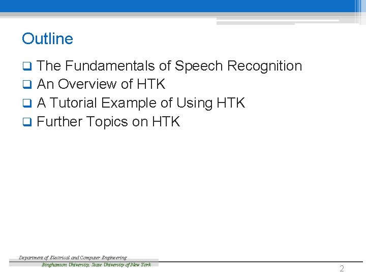 Outline The Fundamentals of Speech Recognition q An Overview of HTK q A Tutorial