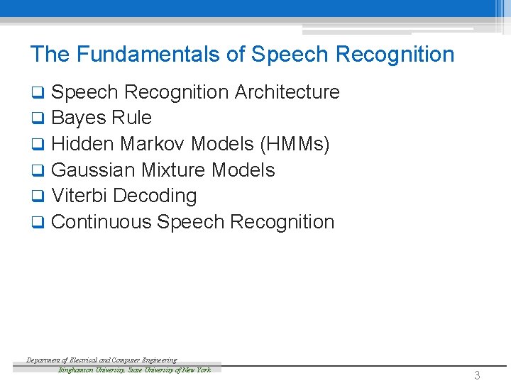 The Fundamentals of Speech Recognition Architecture q Bayes Rule q Hidden Markov Models (HMMs)