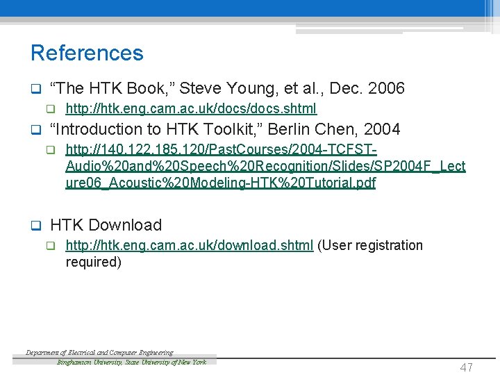 References q “The HTK Book, ” Steve Young, et al. , Dec. 2006 q