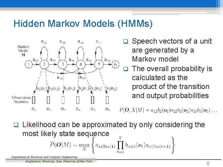 Hidden Markov Models (HMMs) Speech vectors of a unit are generated by a Markov