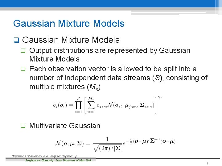 Gaussian Mixture Models q Gaussian Mixture Models Output distributions are represented by Gaussian Mixture