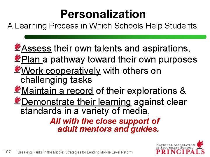 Personalization A Learning Process in Which Schools Help Students: Assess their own talents and