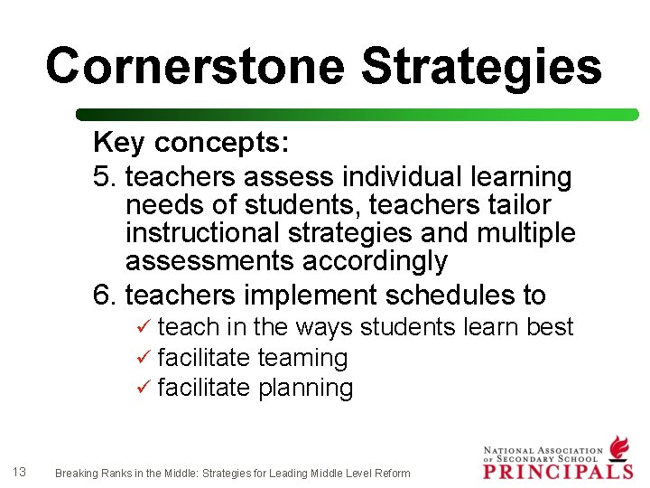 Cornerstone Strategies Key concepts: 5. teachers assess individual learning needs of students, teachers tailor