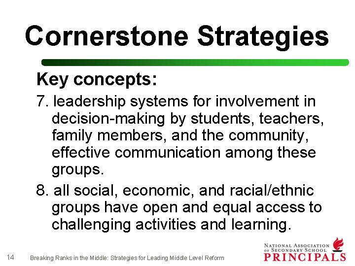 Cornerstone Strategies Key concepts: 7. leadership systems for involvement in decision-making by students, teachers,