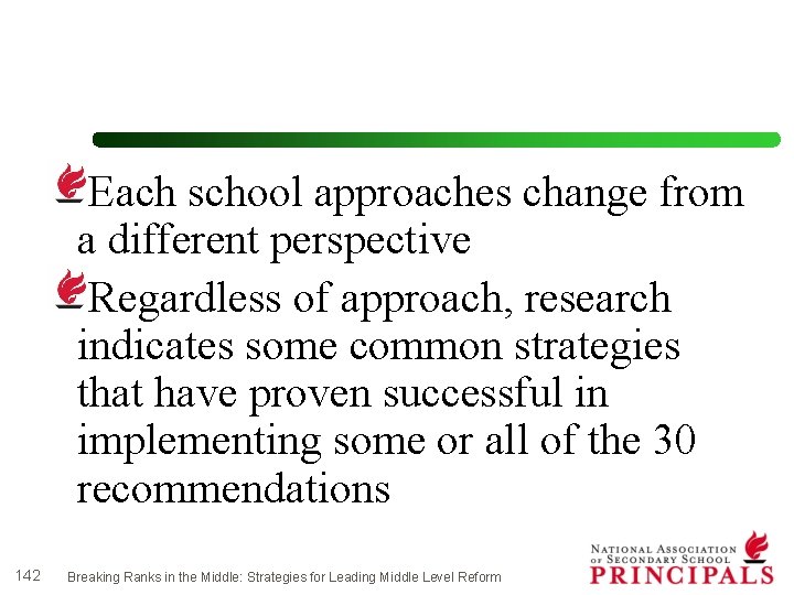 Each school approaches change from a different perspective Regardless of approach, research indicates some