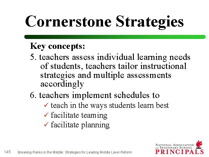 Cornerstone Strategies Key concepts: 5. teachers assess individual learning needs of students, teachers tailor