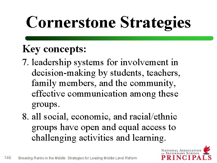 Cornerstone Strategies Key concepts: 7. leadership systems for involvement in decision-making by students, teachers,