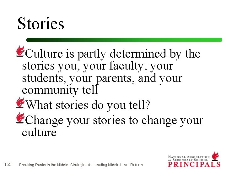 Stories Culture is partly determined by the stories you, your faculty, your students, your