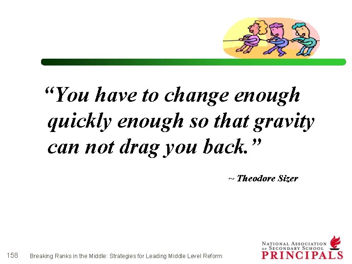 “You have to change enough quickly enough so that gravity can not drag you