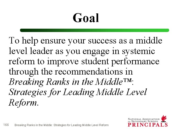 Goal To help ensure your success as a middle level leader as you engage