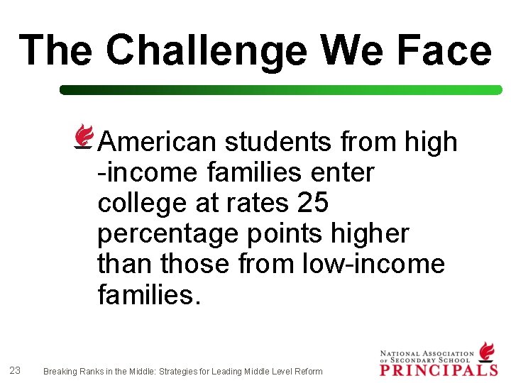 The Challenge We Face American students from high -income families enter college at rates