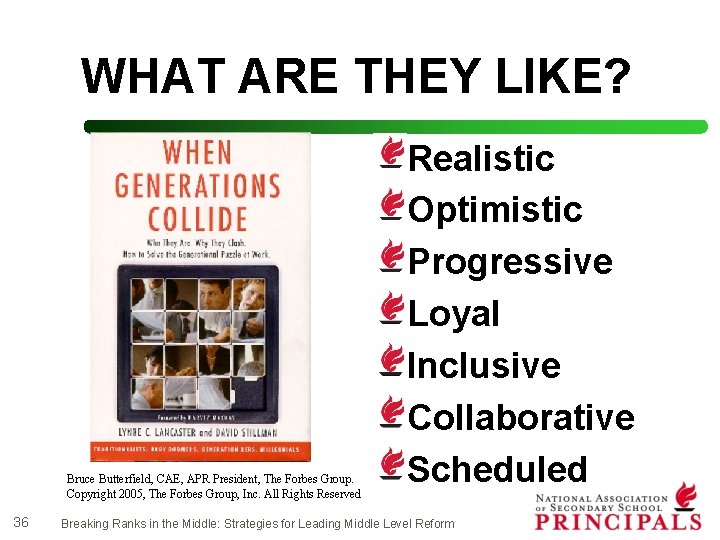 WHAT ARE THEY LIKE? Bruce Butterfield, CAE, APR President, The Forbes Group. Copyright 2005,