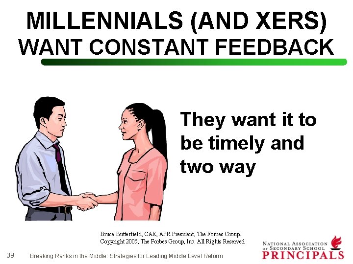 MILLENNIALS (AND XERS) WANT CONSTANT FEEDBACK They want it to be timely and two