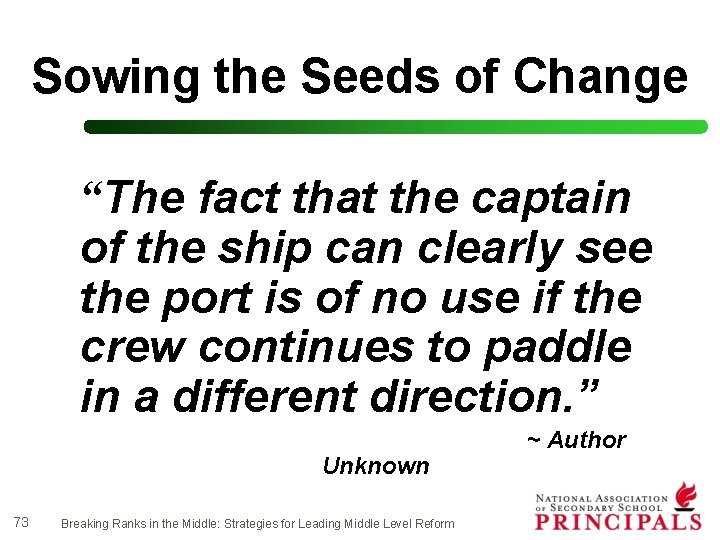 Sowing the Seeds of Change “The fact that the captain of the ship can