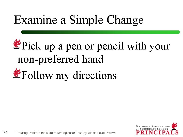 Examine a Simple Change Pick up a pen or pencil with your non-preferred hand