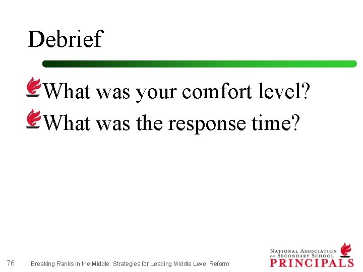 Debrief What was your comfort level? What was the response time? 76 Breaking Ranks