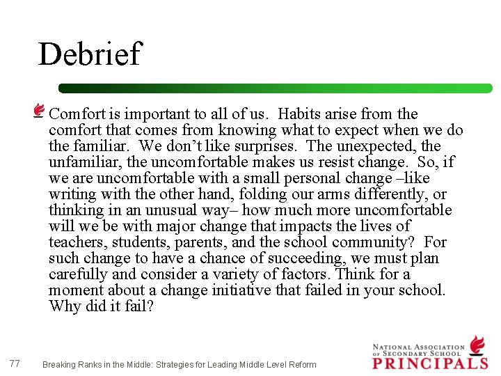 Debrief Comfort is important to all of us. Habits arise from the comfort that