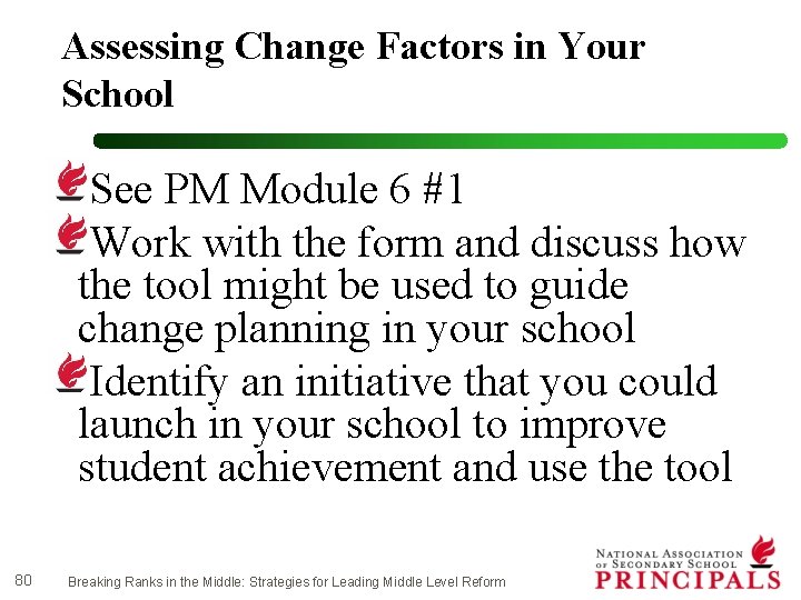 Assessing Change Factors in Your School See PM Module 6 #1 Work with the