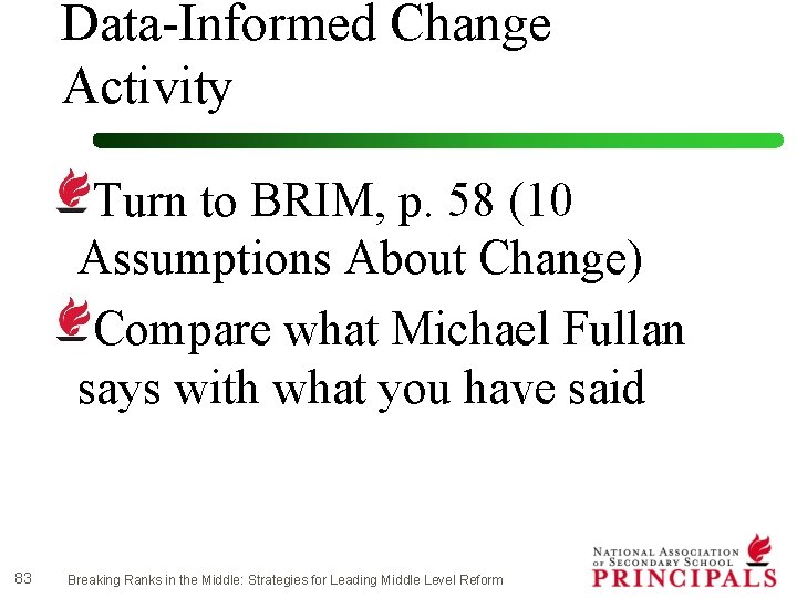 Data-Informed Change Activity Turn to BRIM, p. 58 (10 Assumptions About Change) Compare what