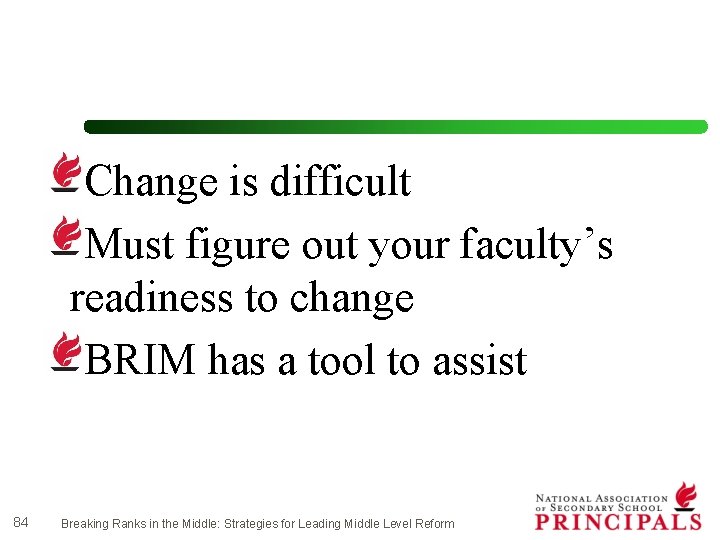 Change is difficult Must figure out your faculty’s readiness to change BRIM has a