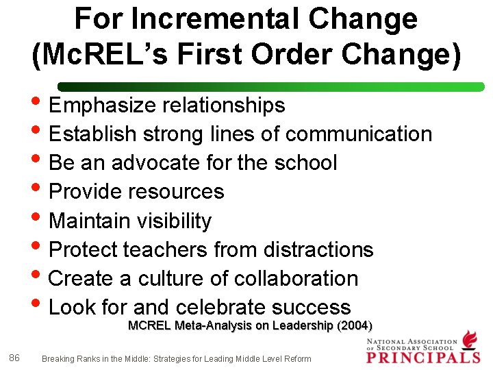 For Incremental Change (Mc. REL’s First Order Change) • Emphasize relationships • Establish strong