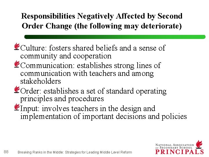 Responsibilities Negatively Affected by Second Order Change (the following may deteriorate) Culture: fosters shared