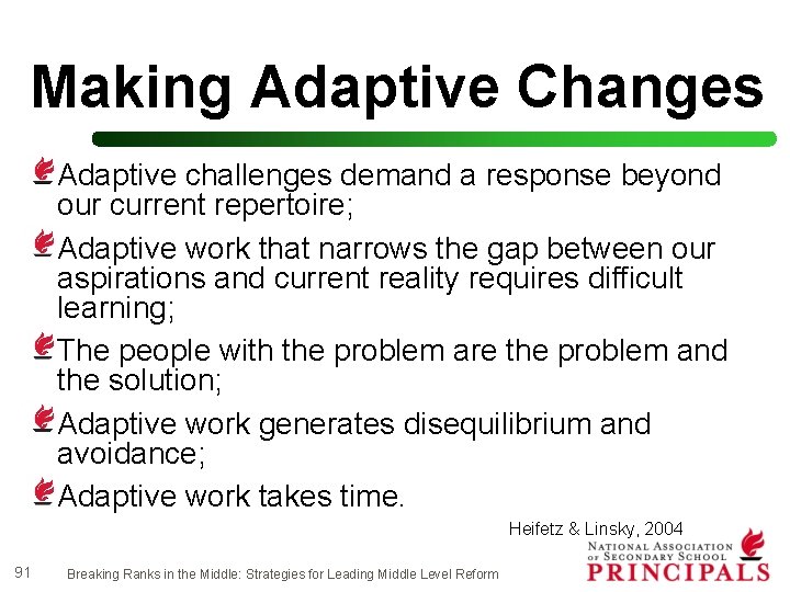 Making Adaptive Changes Adaptive challenges demand a response beyond our current repertoire; Adaptive work