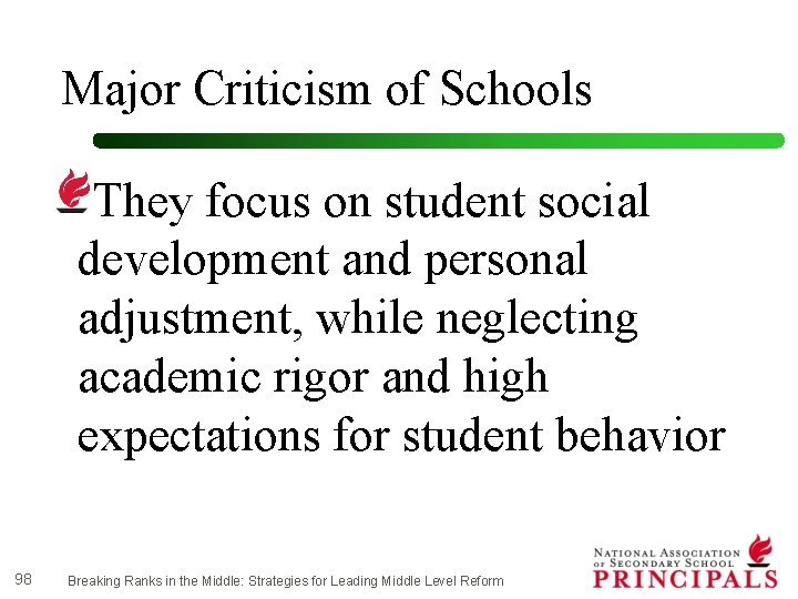 Major Criticism of Schools They focus on student social development and personal adjustment, while