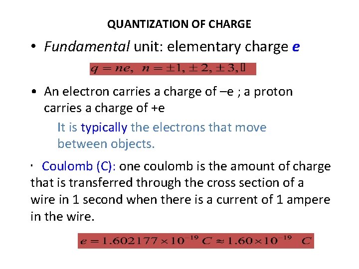QUANTIZATION OF CHARGE • Fundamental unit: elementary charge e • An electron carries a