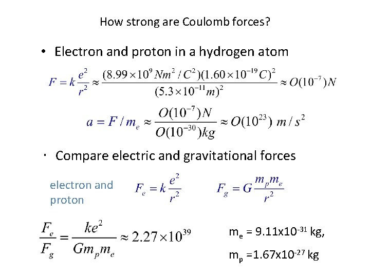 How strong are Coulomb forces? • Electron and proton in a hydrogen atom •