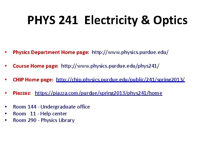 PHYS 241 Electricity & Optics • Physics Department Home page: http: //www. physics. purdue.