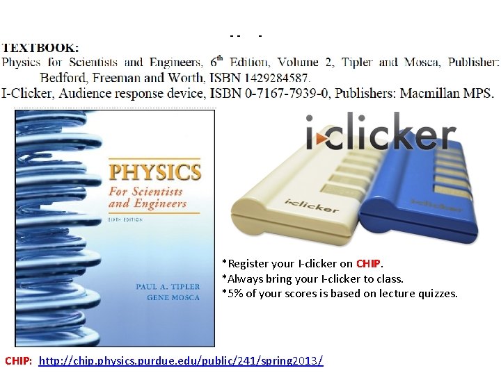 Syllabus *Register your I-clicker on CHIP. *Always bring your I-clicker to class. *5% of