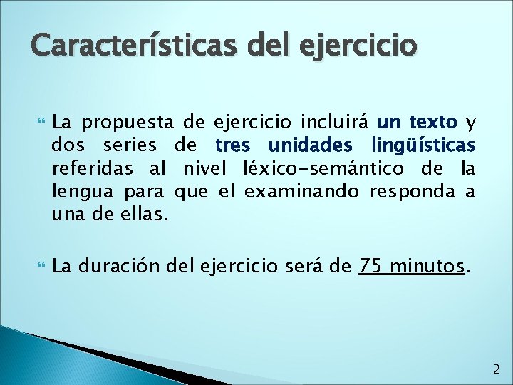 Características del ejercicio La propuesta de ejercicio incluirá un texto y dos series de