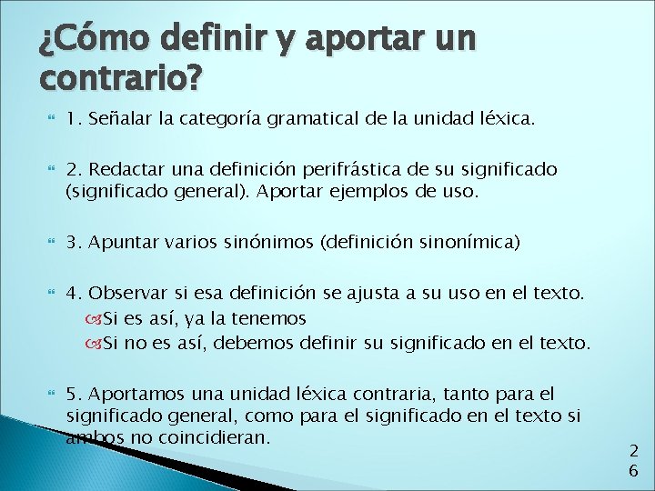 ¿Cómo definir y aportar un contrario? 1. Señalar la categoría gramatical de la unidad