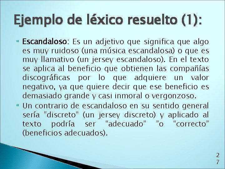 Ejemplo de léxico resuelto (1): Escandaloso: Es un adjetivo que significa que algo es