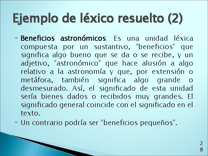 Ejemplo de léxico resuelto (2) Beneficios astronómicos: Es una unidad léxica compuesta por un