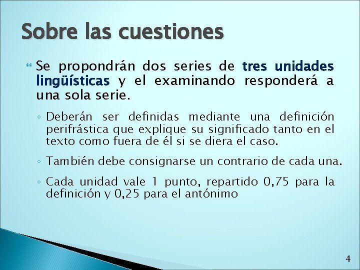 Sobre las cuestiones Se propondrán dos series de tres unidades lingüísticas y el examinando