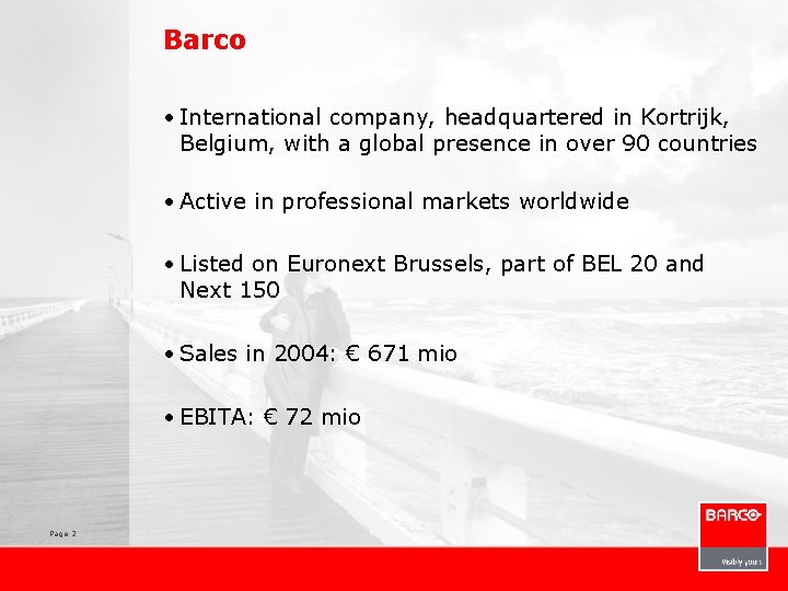 Barco • International company, headquartered in Kortrijk, Belgium, with a global presence in over