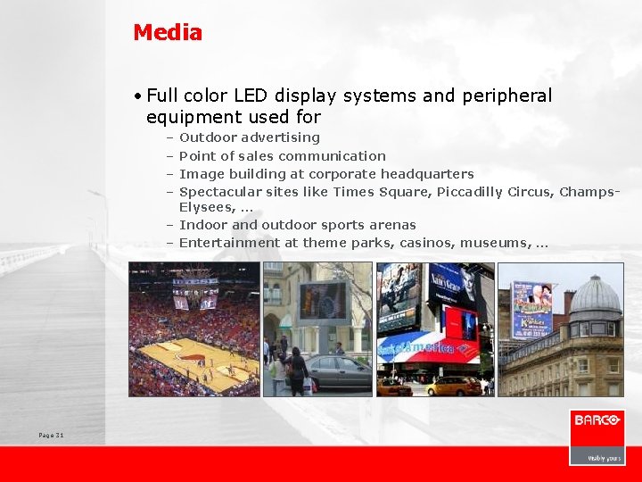 Media • Full color LED display systems and peripheral equipment used for – –