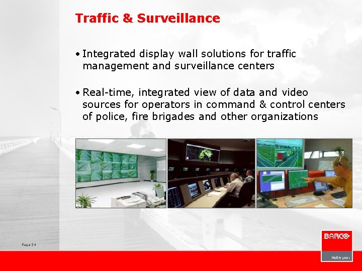 Traffic & Surveillance • Integrated display wall solutions for traffic management and surveillance centers
