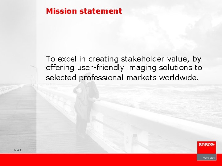 Mission statement To excel in creating stakeholder value, by offering user-friendly imaging solutions to