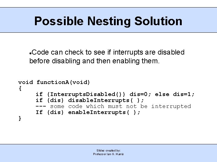 Possible Nesting Solution Code can check to see if interrupts are disabled before disabling