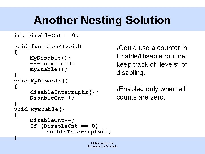 Another Nesting Solution int Disable. Cnt = 0; void function. A(void) { My. Disable();