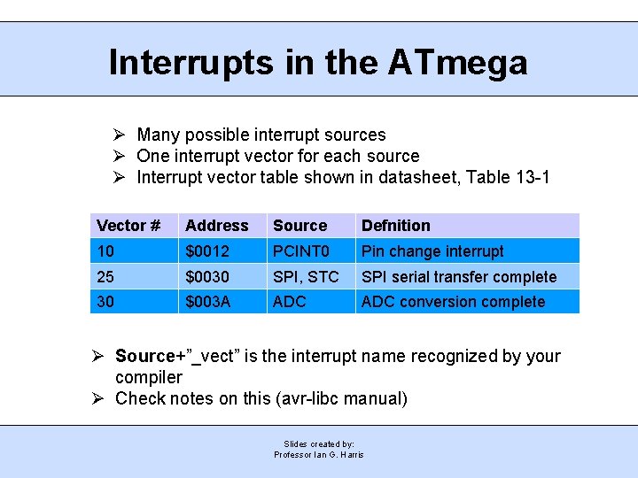 Interrupts in the ATmega Ø Many possible interrupt sources Ø One interrupt vector for